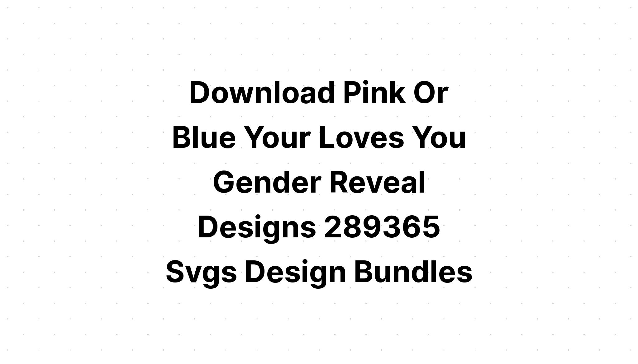 Download Pink Or Blue We Love You Gender SVG File